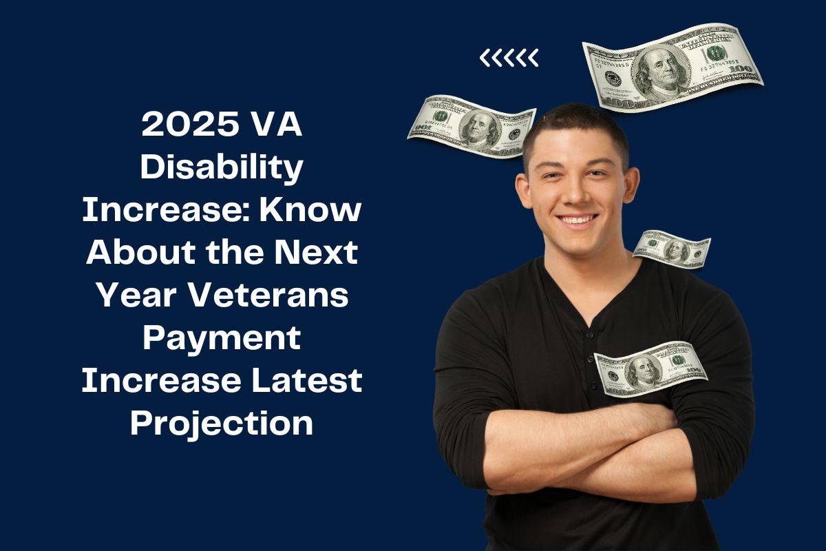 2025 VA Disability Increase Know About the Next Year Veterans Payment