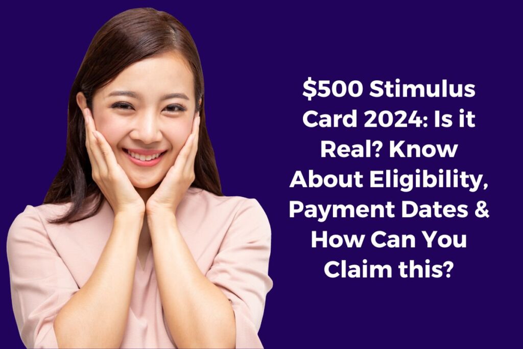 $500 Stimulus Card 2024: Is it Real? Know About Eligibility, Payment Dates & How Can You Claim this?