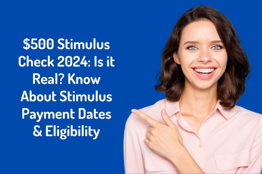 $500 Stimulus Check 2024: Is it Real? Know About Stimulus Payment Dates & Eligibility