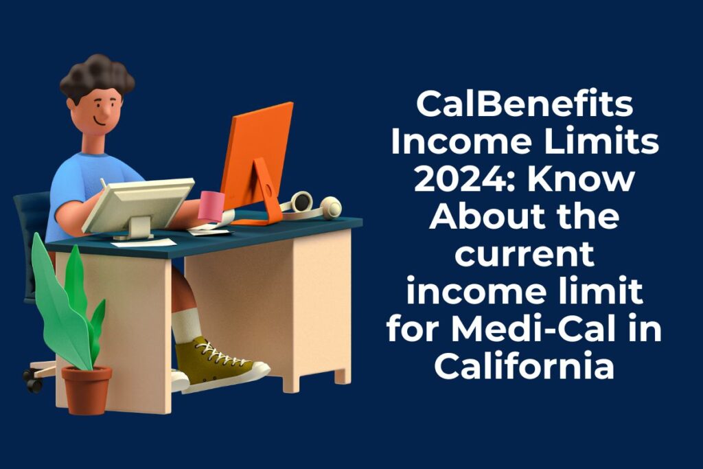 CalBenefits Income Limits 2024: Know About the current income limit for Medi-Cal in California