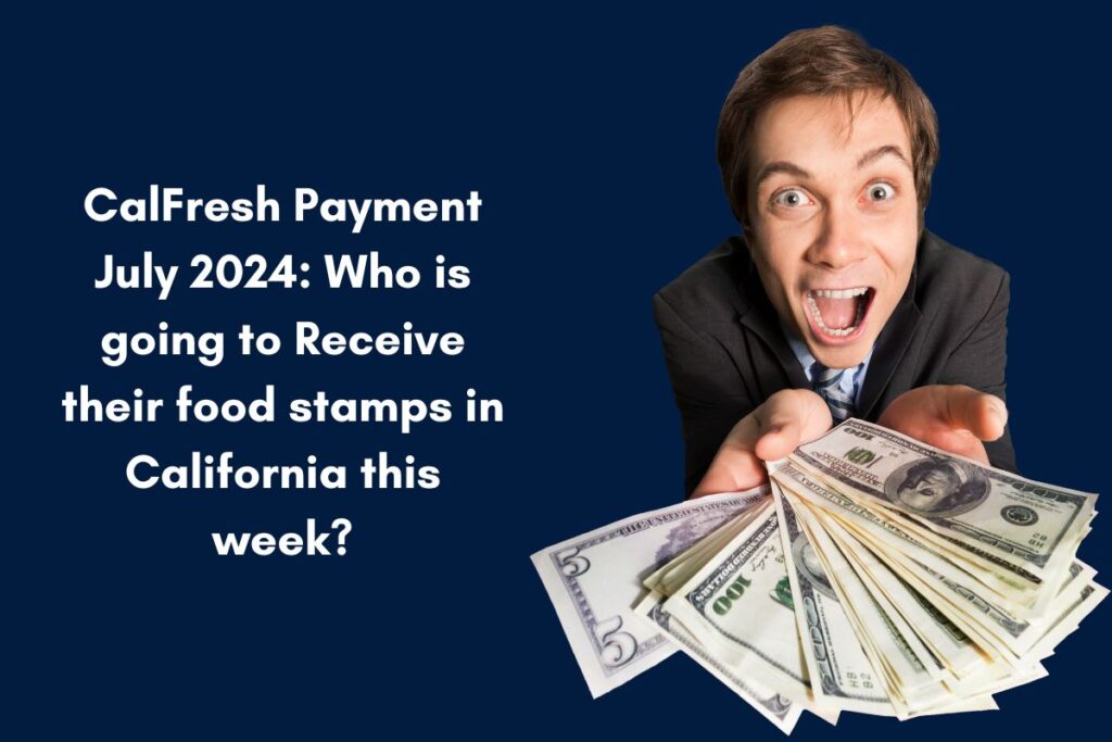 CalFresh Payment July 2024: Who is going to Receive their food stamps in California this week?