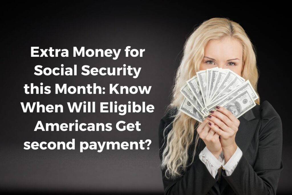 Extra Money for Social Security this Month: Know When Will Eligible Americans Get second payment?