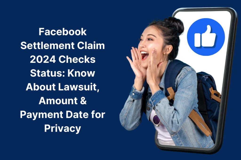 Facebook Settlement Claim 2024 Checks Status: Know About Lawsuit, Amount & Payment Date for Privacy