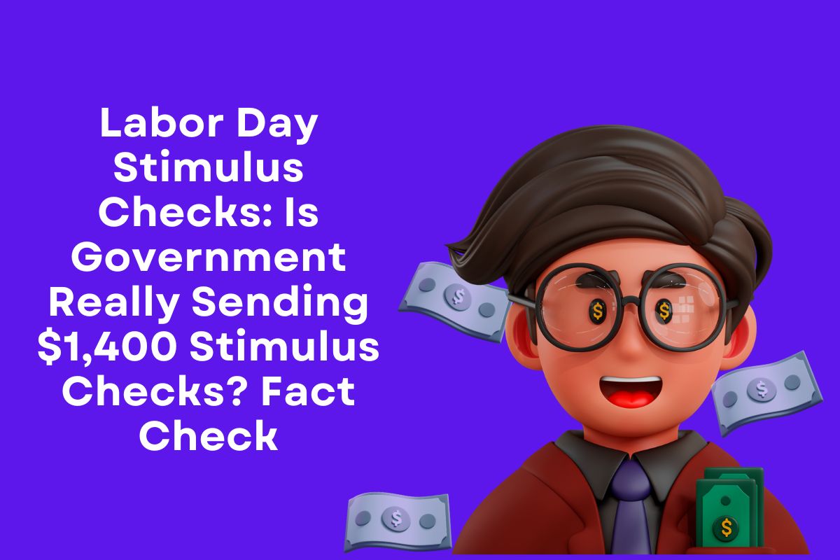 Labor Day Stimulus Checks: Is Government Really Sending $1,400 Stimulus Checks? Fact Check