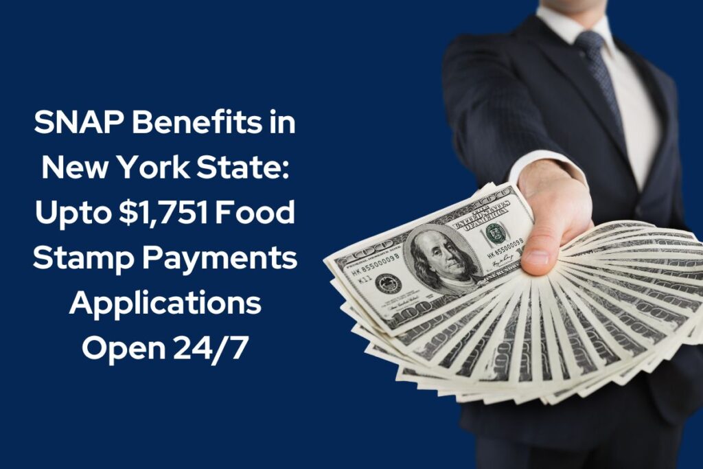 SNAP Benefits in New York State: Upto $1,751 Food Stamp Payments Applications Open 24/7