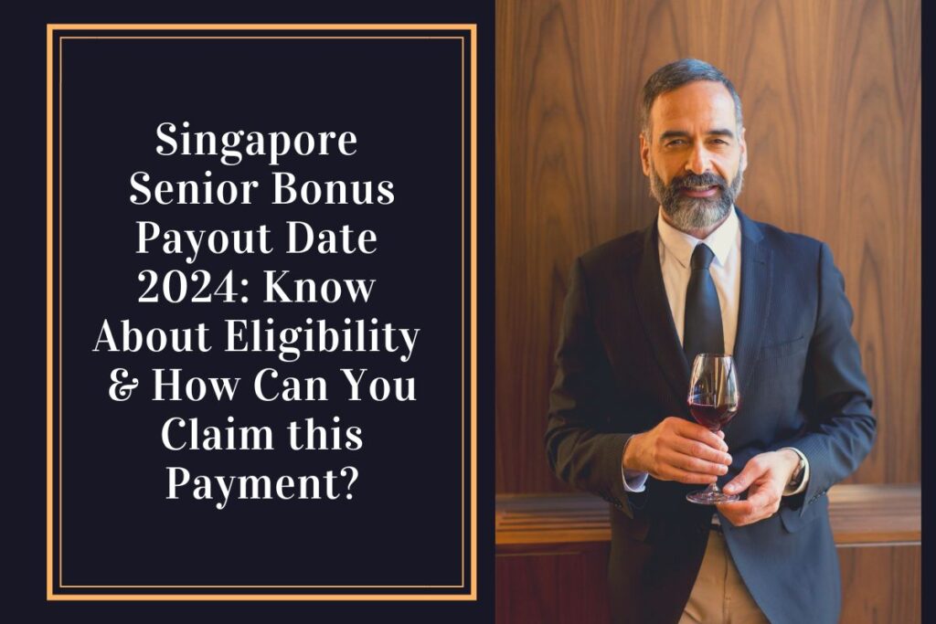 Singapore Senior Bonus Payout Date 2024: Know About Eligibility & How Can You Claim this Payment?