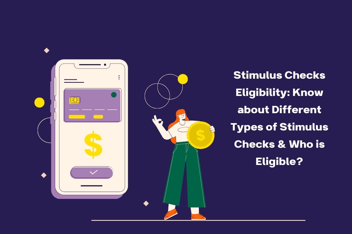 Stimulus Checks Eligibility: Know about Different Types of Stimulus Checks & Who is Eligible?