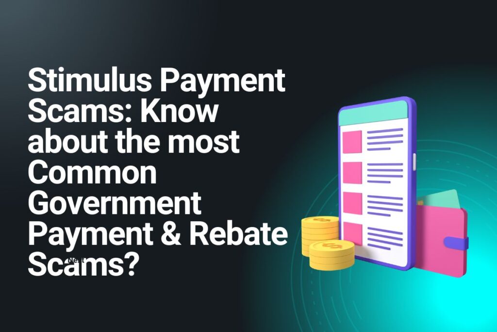 Stimulus Payment Scams: Know about the most Common Government Payment & Rebate Scams?