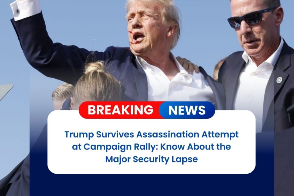 Trump Survives Assassination Attempt at Campaign Rally: Know About the Major Security Lapse