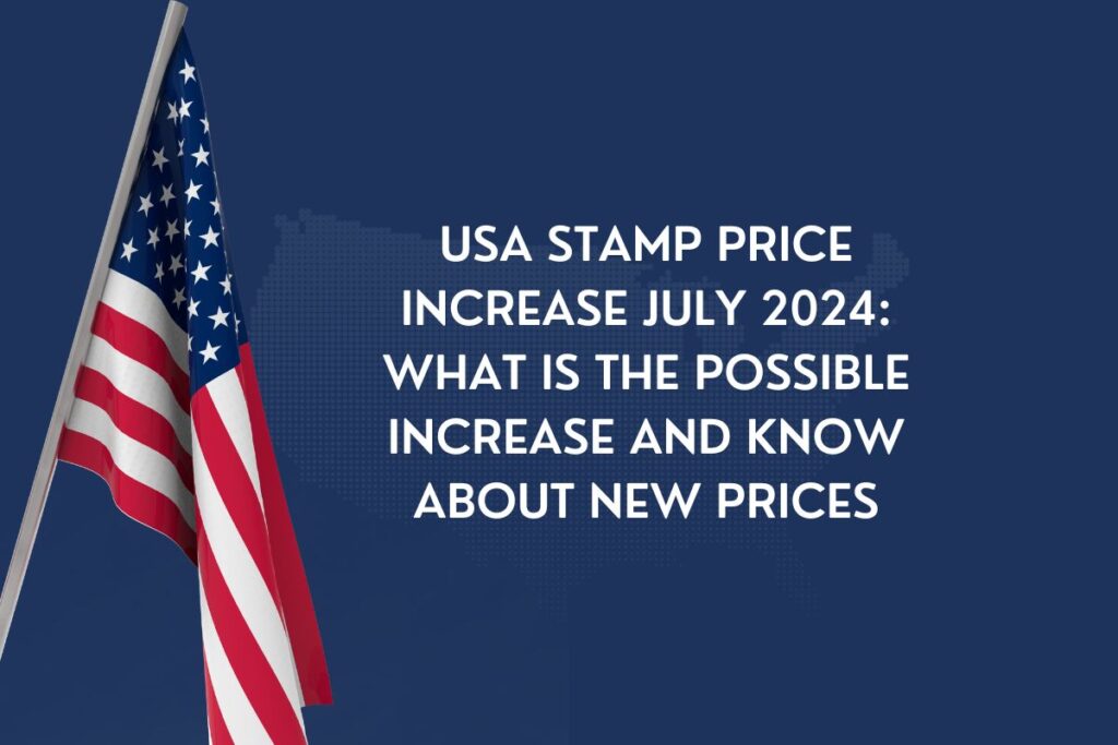 USA Stamp Price Increase July 2024: What is the Possible Increase and Know about New Prices