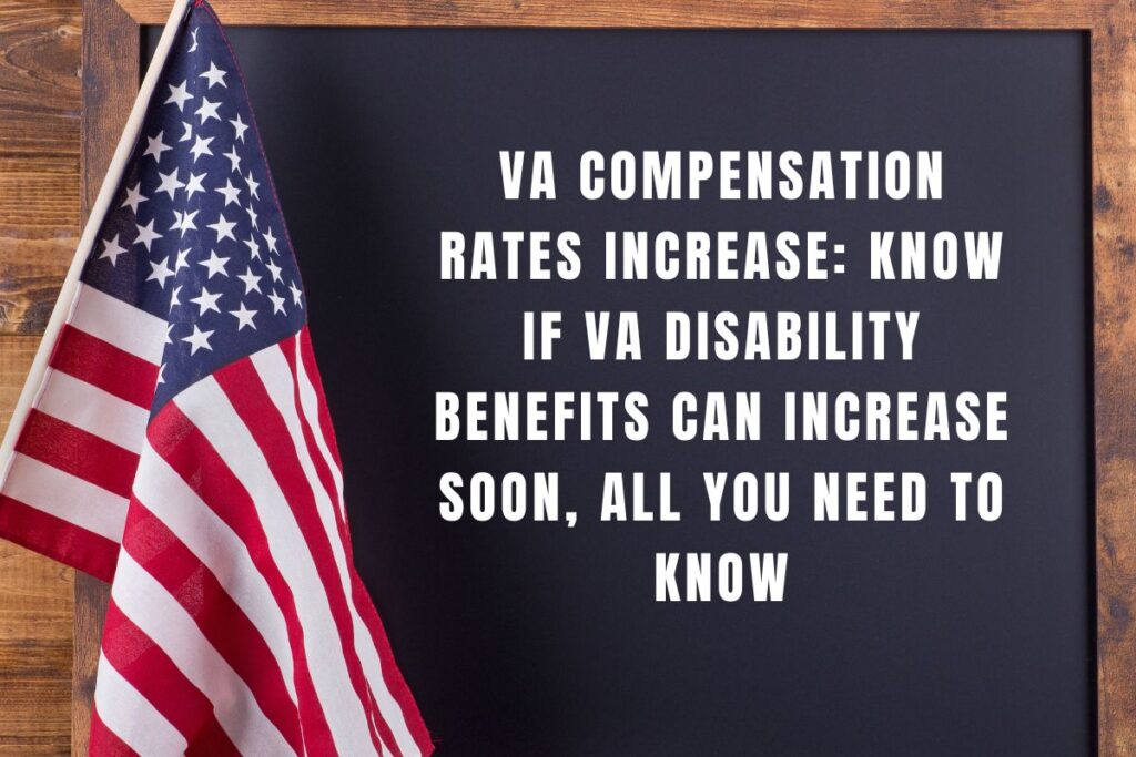 VA Compensation Rates Increase: Know if VA Disability Benefits can Increase Soon, All You Need to Know