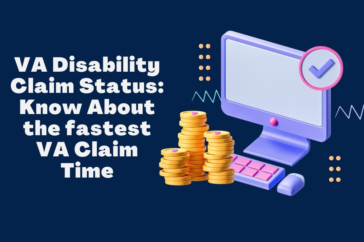 VA Disability Claim Status: Know About the fastest VA Claim Time